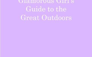 The Glamorous Girl's Guide to the Great Outdoors book cover